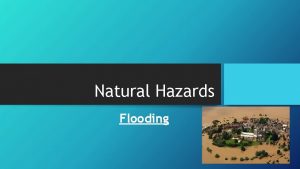 Natural Hazards Flooding Floods The Oxford dictionary for