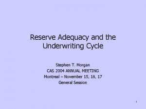 Reserve Adequacy and the Underwriting Cycle Stephen T