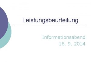 Leistungsbeurteilung Informationsabend 16 9 2014 Rechtliche berlegungen Noten