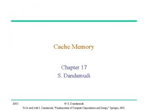 Cache Memory Chapter 17 S Dandamudi 2003 S