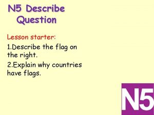 N 5 Describe Question Lesson starter 1 Describe