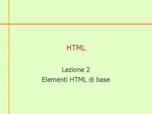 HTML Lezione 2 Elementi HTML di base Paragrafi