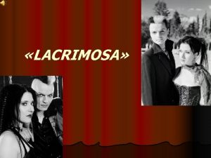 LACRIMOSA Lacrimosa ist die schweizerische Gruppe die zur