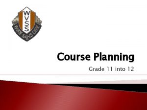 Course Planning Grade 11 into 12 WVSS Counsellors