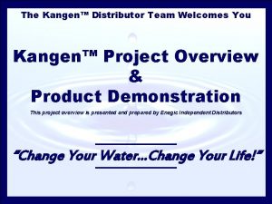 The Kangen Distributor Team Welcomes You Kangen Project