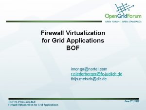 Firewall Virtualization for Grid Applications BOF imonganortel com