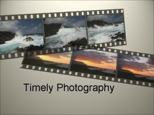 Timely Photography Timely Photography When it comes to