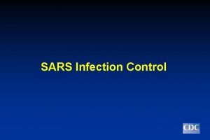 SARS Infection Control SARS Infection Control Key Objectives