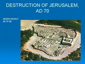 DESTRUCTION OF JERUSALEM AD 70 JEWISH REVOLT 66