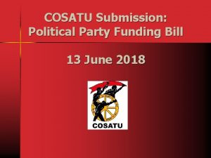 COSATU Submission Political Party Funding Bill 13 June