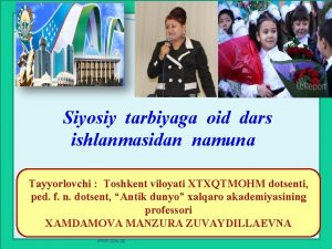 Siyosiy tarbiyaga oid dars ishlanmasidan namuna Tayyorlovchi Toshkent