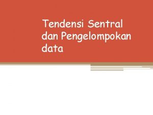 Tendensi Sentral dan Pengelompokan data Contoh Distribusi Intelegensia