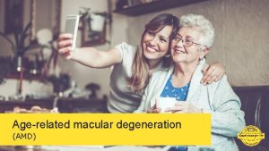 Agerelated macular degeneration AMD Contents n n n