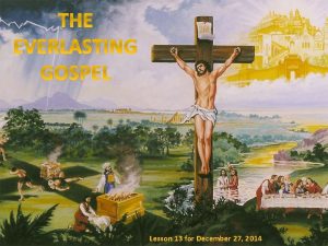 THE EVERLASTING GOSPEL Lesson 13 for December 27