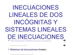 INECUACIONES LINEALES DE DOS INCGNITAS Y SISTEMAS LINEALES