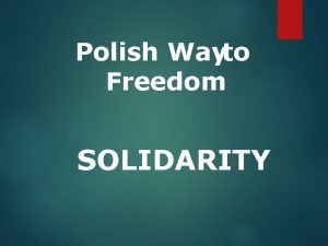 Polish Wayto Freedom SOLIDARITY Independent Poland 1918 Between