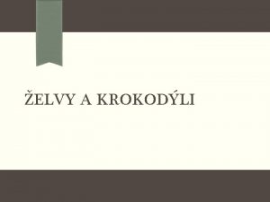 ELVY A KROKODLI ELVY Zkladn znaky KRUN skld