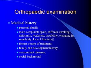 Orthopaedic examination l Medical history personal details l