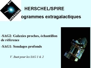 HERSCHELSPIRE les programmes extragalactiques SAG 2 Galaxies proches