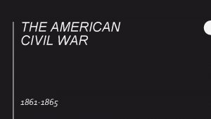 THE AMERICAN CIVIL WAR 1861 1865 SOUTHERN SECESSION