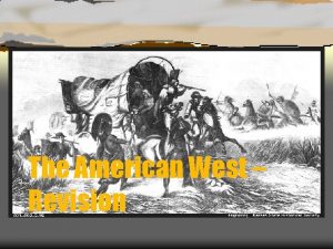 The American West Revision Settlers in America America