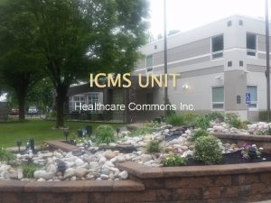 ICMS UNIT Healthcare Commons Inc Agencys Mission The
