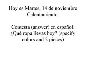 Hoy es Martes 14 de noviembre Calentamiento Contesta