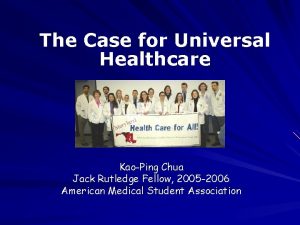 The Case for Universal Healthcare KaoPing Chua Jack