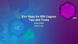 Esri Maps for IBM Cognos Tips and Tricks