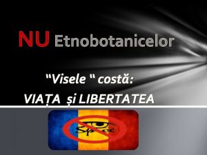 NU Etnobotanicelor Visele cost VIAA i LIBERTATEA Ce