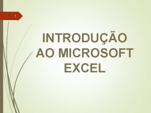 1 INTRODUO AO MICROSOFT EXCEL 2 Introduo O