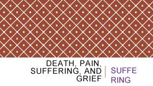 DEATH PAIN SUFFERING AND GRIEF SUFFE RING DEFINING