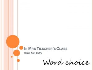 IN MRS TILSCHERS CLASS Carol Ann Duffy Word