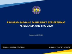 PROGRAM MAGANG MAHASISWA BERSERTIFIKAT KERJA SAMA UNYFHCI 2020