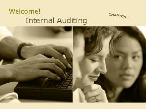 Welcome Internal Auditing CHAP TER 1 Definition Internal