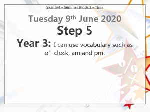 Year 34 Summer Block 3 Time Tuesday 9