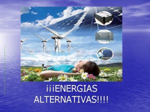 ENERGIAS ALTERNATIVAS CONSUMO DE ENERGIA El consumo de