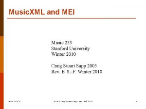 Music XML and MEI Music 253 Stanford University