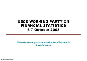 OECD WORKING PARTY ON FINANCIAL STATISTICS 6 7