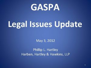 GASPA Legal Issues Update May 3 2012 Phillip