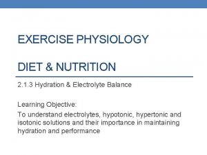 EXERCISE PHYSIOLOGY DIET NUTRITION 2 1 3 Hydration