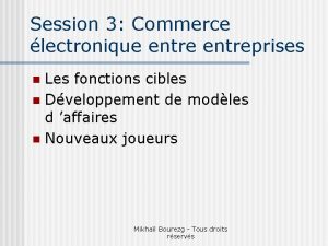 Session 3 Commerce lectronique entreprises Les fonctions cibles