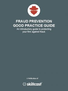 FRAUD PREVENTION GOOD PRACTICE GUIDE An introductory guide