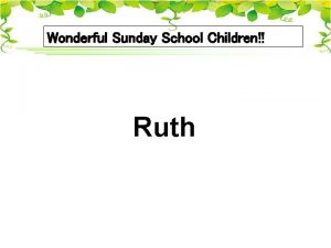Wonderful Sunday School Children Ruth 1 During what