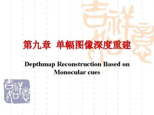 Depthmap Reconstruction Based on Monocular cues Shape From
