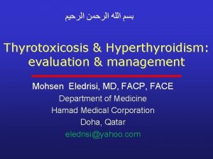 Thyrotoxicosis Hyperthyroidism evaluation management Mohsen Eledrisi MD FACP