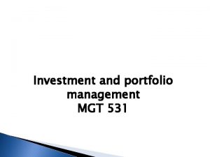 Investment and portfolio management MGT 531 Investment and