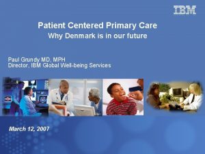 Patient Centered Primary Care Why Denmark is in