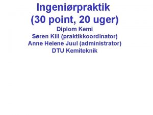 Ingenirpraktik 30 point 20 uger Diplom Kemi Sren