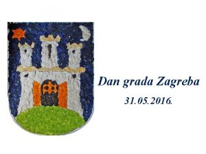 Dan grada Zagreba 31 05 2016 Dan grada